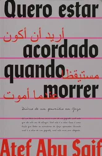 Quero Estar Acordado Quando Morrer: Diário do Genocídio em Gaza