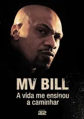 MV BILL: A VIDA ME ENSINOU A CAMINHAR