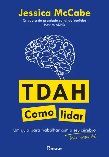 TDAH: como lidar Um guia para trabalhar com o seu cérebro (não contra ele)