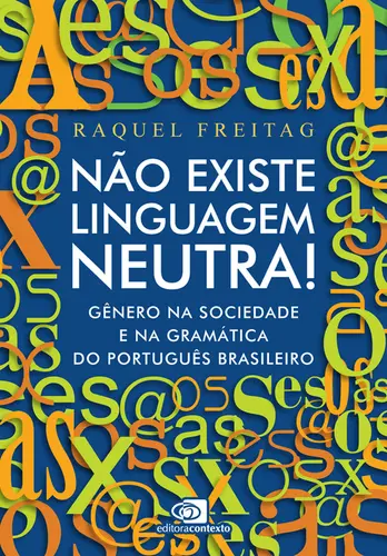 Não Existe Linguagem Neutra! Gênero na Sociedade e na Gramática do Português Brasileiro