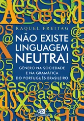 Não Existe Linguagem Neutra! Gênero na Sociedade e na Gramática do Português Brasileiro