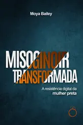 Misoginoir Transformada: A Resistência Digital da Mulher Preta