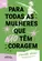 Para Todas as Mulheres que não têm Coragem
