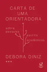 Carta de uma Orientadora Sobre Pesquisa e Escrita Acadêmica