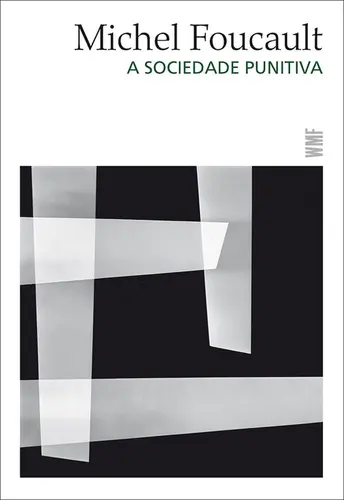 A Sociedade Punitiva: Curso no Collège de France ( 1972-1973 )