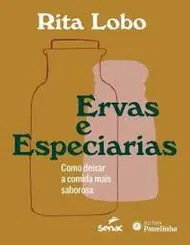 Ervas e Especiarias: Como Deixar a Comida Mais Saborosa