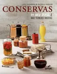 Conservas do Meu Brasil 2: Mais Técnicas e Receitas