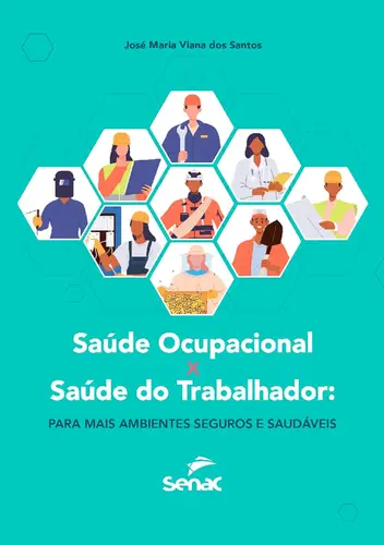 Saúde Ocupacional x Saúde do Trabalhador: Para mais Ambientes Seguros e Saudáveis