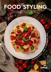 Food Styling: Manual Prático de Produção Gastronômica para Foto e Vídeo