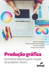 Produção Gráfica: Conceitos Básicos para Criação de Projetos Visuais