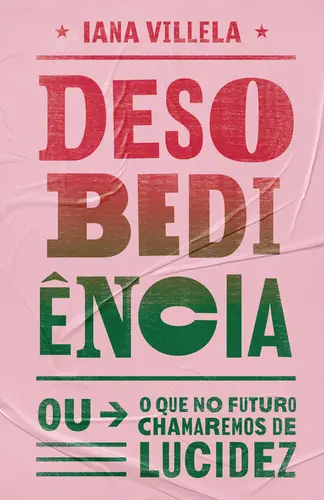 Desobediência ( ou o que no Futuro Chamaremos de Lucidez )