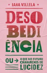 Desobediência ( ou o que no Futuro Chamaremos de Lucidez )