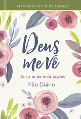 Deus me Vê: Um Ano de Meditações Pão Diário