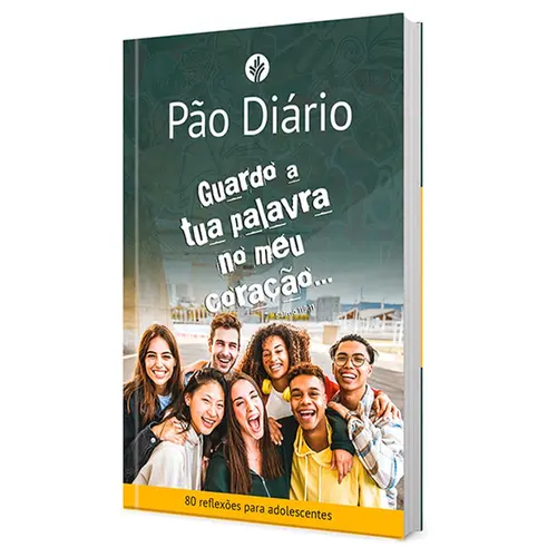 Pão Diário para Adolescentes: Guardo a Tua Palavra no Meu Coração