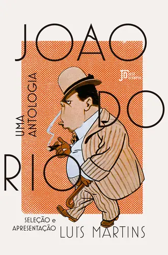 João do Rio: Uma Antologia