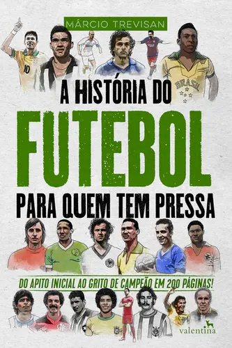 A História do Futebol para quem tem Pressa