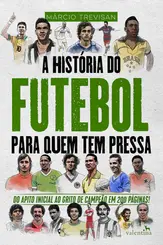 A História do Futebol para quem tem Pressa