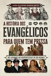 A História dos Evangélicos para quem tem Pressa