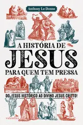 A História de Jesus para quem tem Pressa