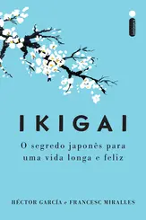 Ikigai: O Segredo Japonês para uma vida Longa e Feliz ( Nova Edição )