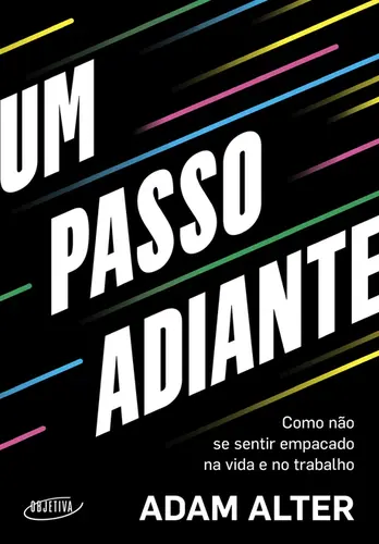 Um Passo Adiante: Como não se Sentir Empacado na Vida e no Trabalho