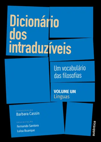 Dicionário dos Intraduzíveis Vol 1: Línguas ( Um Vocabulário das Filosofias )