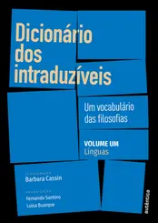 Dicionário dos Intraduzíveis Vol 1: Línguas ( Um Vocabulário das Filosofias )