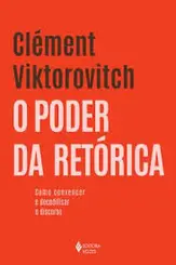 O Poder da Retórica: Como Convencer e Decodificar o Discurso
