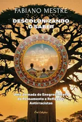 Descolonizando o saber: uma jornada de enegrecimento do pensamento e reflexões antirracistas