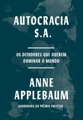 Autocracia S.A: Os Ditadores que querem Dominar o Mundo