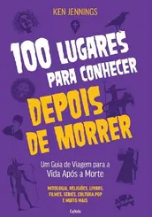 100 Lugares para Conhecer Depois de Morrer