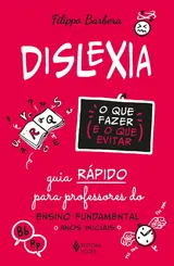 Dislexia: O Que Fazer e o que Evitar: Guia Rápido para Professores do Ensino Fundamental ( Anos iniciais )