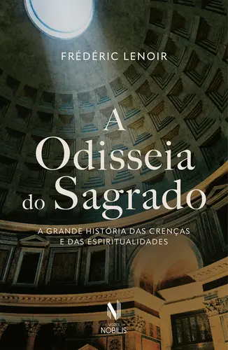A Odisseia do Sagrado: A Grande História das Crenças e das Espiritualidades
