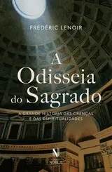 A Odisseia do Sagrado: A Grande História das Crenças e das Espiritualidades
