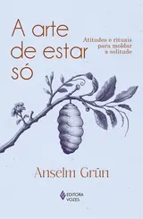 A Arte de Estar Só: Atitudes e Rituais para Moldar a Solitude