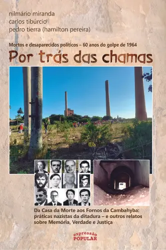 Por Trás das Chamas: Mortos e Desaparecidos Políticos 60 Anos do Golpe de 1964