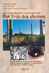 Por Trás das Chamas: Mortos e Desaparecidos Políticos 60 Anos do Golpe de 1964
