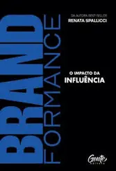 Brandformance: O Impacto da Influência