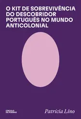 O Kit de Sobrevivência do Descobridor Português no Mundo Anticolonial consideravelmente revisado e devidamente ampliado