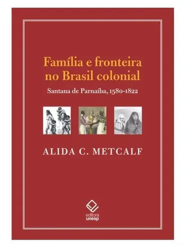 Família e Fronteira no Brasil Colonial Santana de Parnaíba, 1580-1822