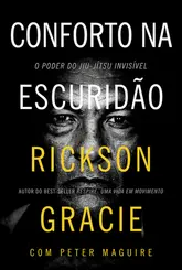 Conforto na Escuridão: O Poder do Jiu-Jítsu Invisível