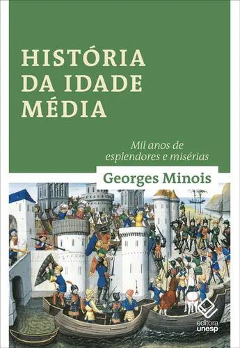 História da Idade Média: Mil Anos de Esplendores e Misérias