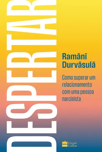 Despertar: Como Superar um Relacionamento com uma Pessoa Narcisista