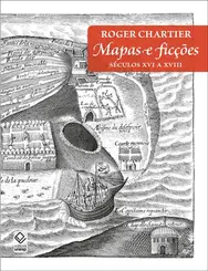 Mapas e Ficções Séculos XVI a XVIII
