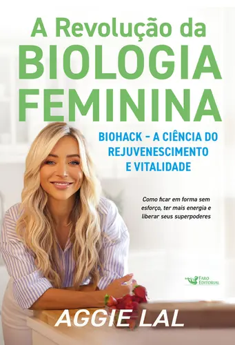 A Revolução da Biologia Feminina: Biohack, A Ciência do Rejuvenescimento e Vitalidade