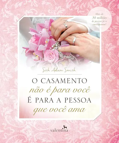 O casamento não é para você. É para a pessoa que você ama