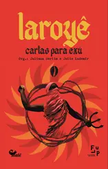 Laroyê: Cartas para Exú