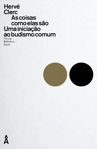As Coisas Como elas São: Uma Iniciação ao Budismo Comum