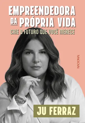 Empreendedora da Própria Vida: Crie o Futuro que você Merece