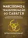 Narcisismo e Transformação do Caráter